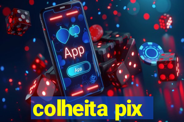 colheita pix